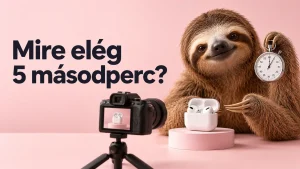 Lajhár stopperórával és termékvideós kamerával egy fülhallgató mellett. Felirat: Mire elég 5 másodperc?
